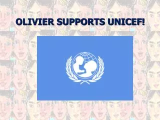OLIVIER SUPPORTS UNICEF!