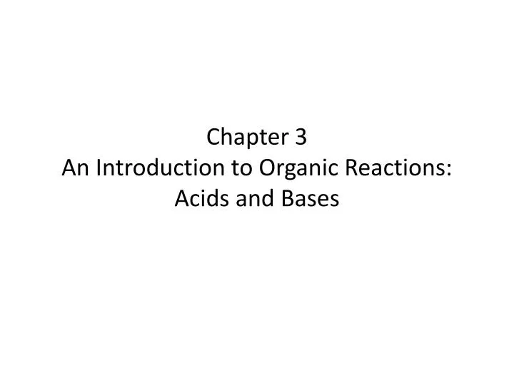 chapter 3 an introduction to organic reactions acids and bases