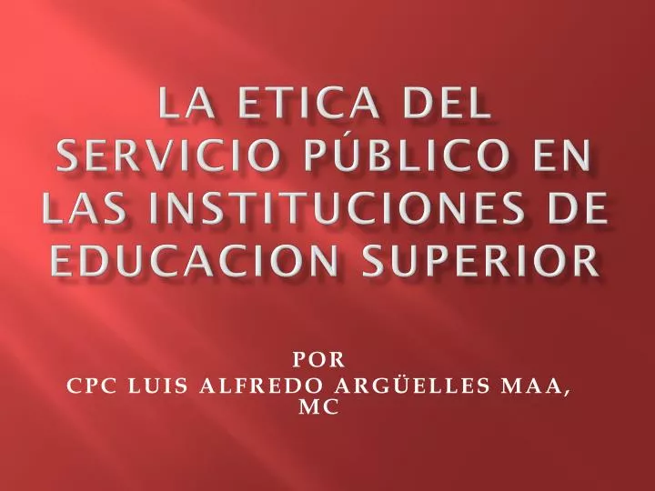 la etica del servicio p blico en las instituciones de educacion superior