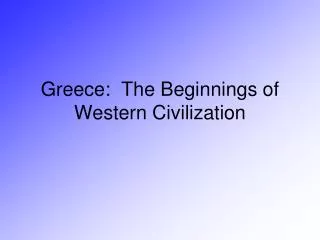 Greece: The Beginnings of Western Civilization