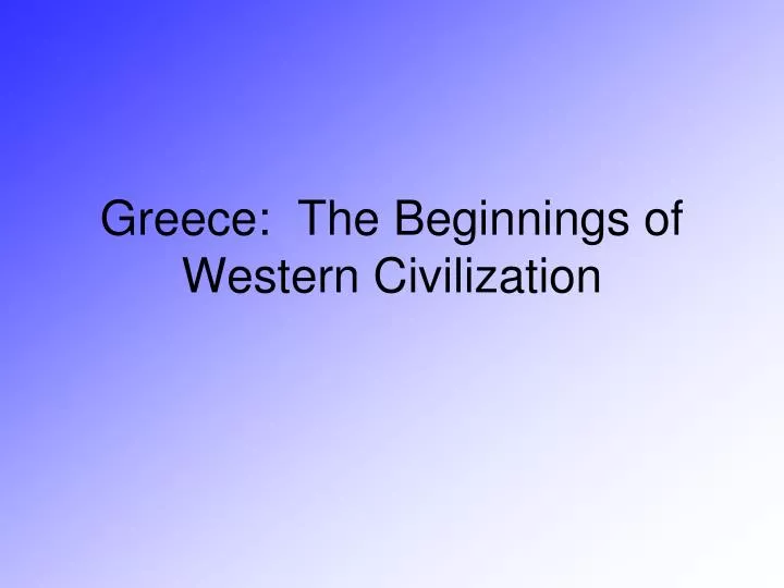greece the beginnings of western civilization