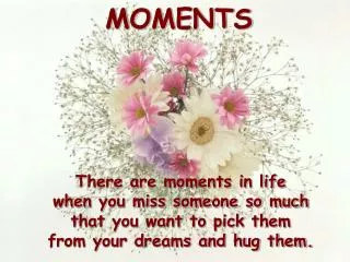 There are moments in life when you miss someone so much that you want to pick them
