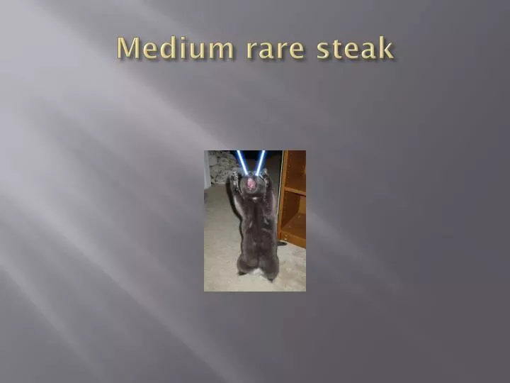 medium rare steak