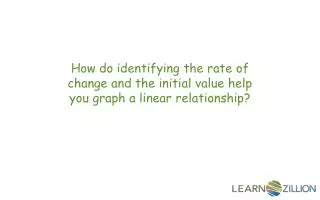 How do identifying the rate of change and the initial value help you graph a linear relationship?