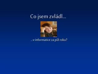 co jsem zvl dl