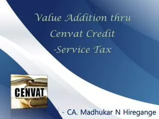 Value Addition thru Cenvat Credit -Service Tax