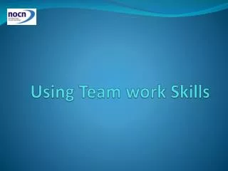 Using Team work Skills