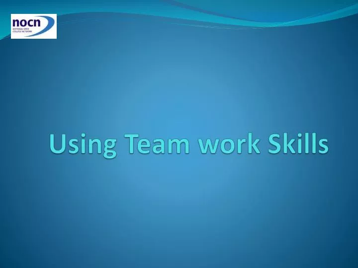 using team work skills