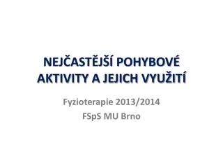 nej ast j pohybov aktivity a jejich vyu it