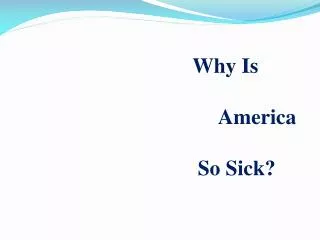 Americans get sick more often than people in other industrialized countries