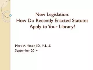 New Legislation: How Do Recently Enacted Statutes Apply to Your Library?