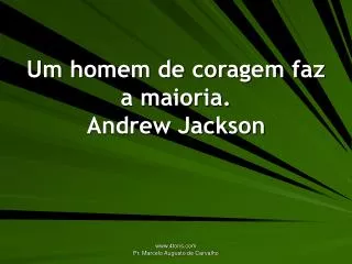 um homem de coragem faz a maioria andrew jackson