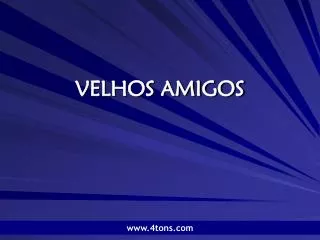 velhos amigos