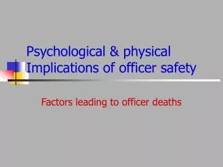 Psychological &amp; physical Implications of officer safety