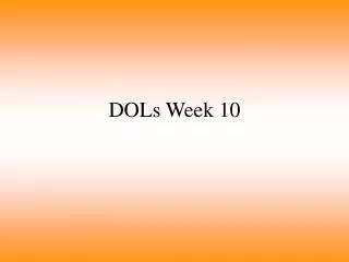 DOLs Week 10