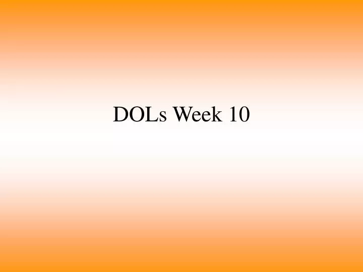 dols week 10