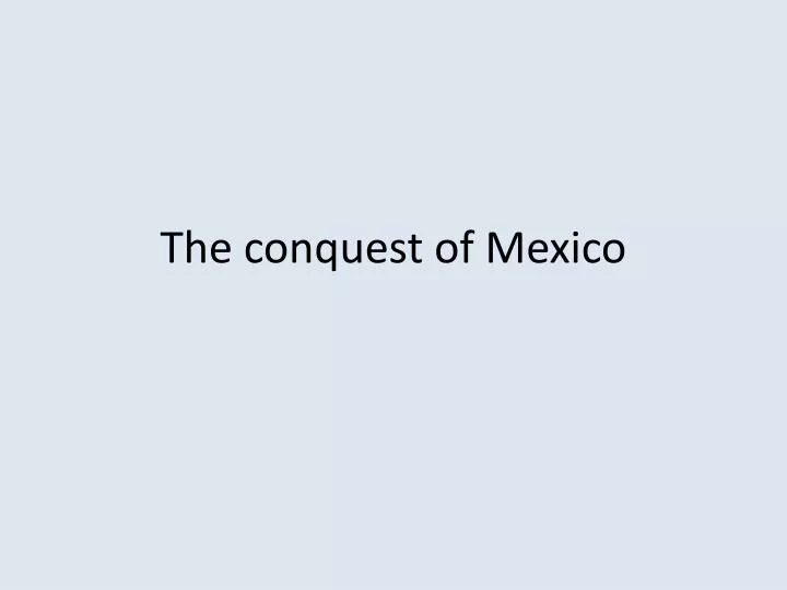 the conquest of mexico