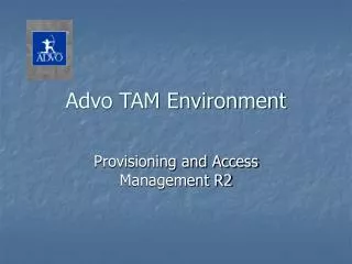 Advo TAM Environment