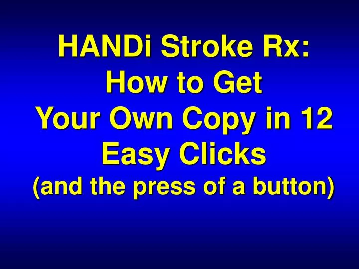 handi stroke rx how to get your own copy in 12 easy clicks and the press of a button