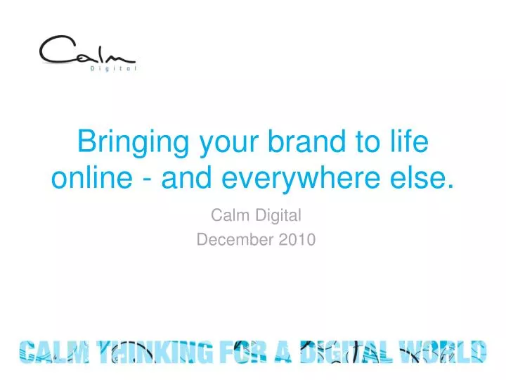 bringing your brand to life online and everywhere else