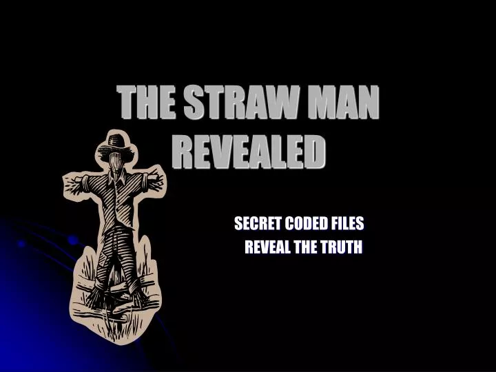 the straw man revealed