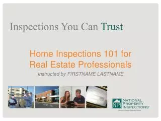 Home Inspections 101 for Real Estate Professionals Instructed by FIRSTNAME LASTNAME