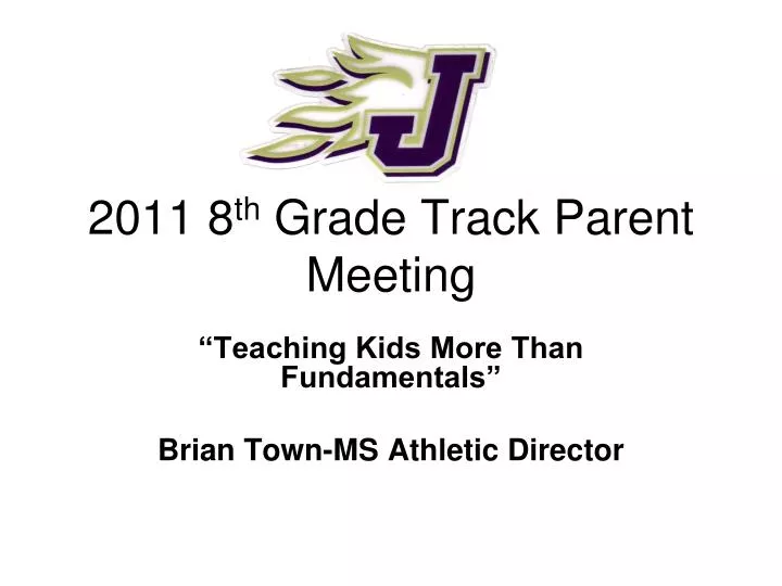 2011 8 th grade track parent meeting
