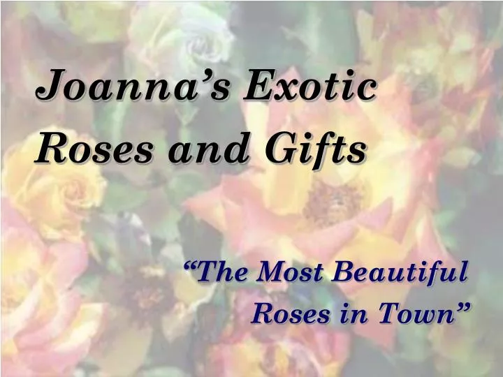 joanna s exotic roses and gifts