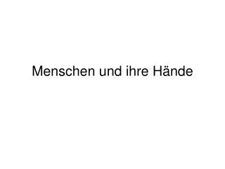 menschen und ihre h nde