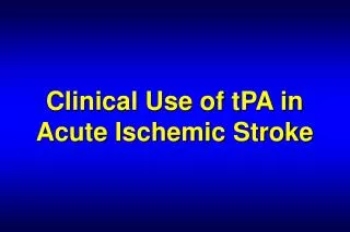 Clinical Use of tPA in Acute Ischemic Stroke