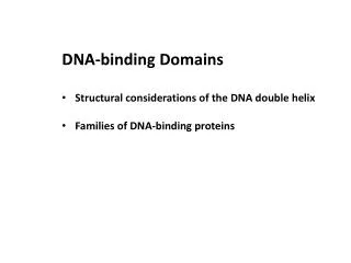 DNA-binding Domains Structural considerations of the DNA double helix