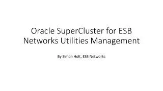 Oracle SuperCluster for ESB Networks Utilities Management
