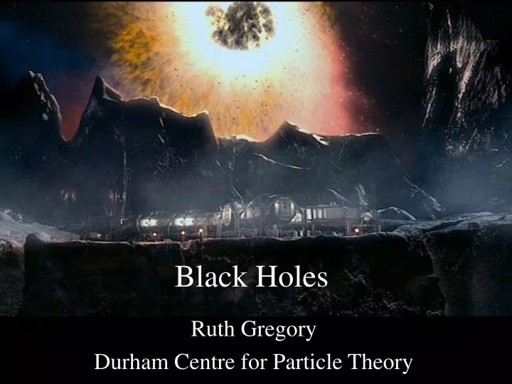 ruth gregory durham centre for particle theory