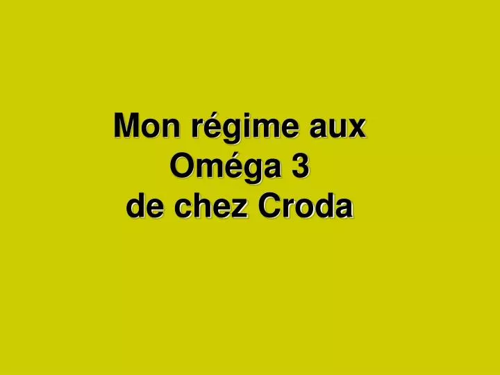 mon r gime aux om ga 3 de chez croda