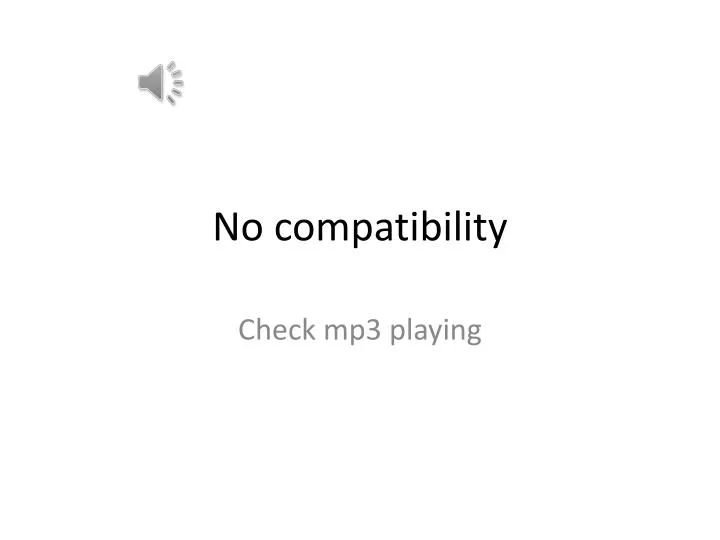 no compatibility