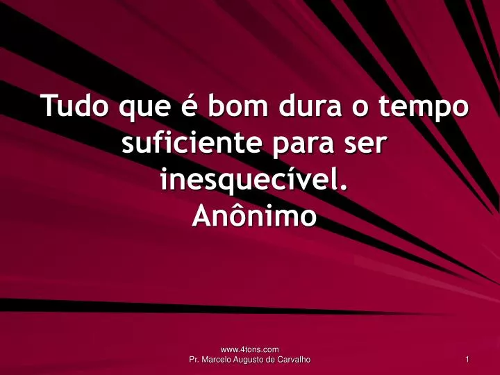 tudo que bom dura o tempo suficiente para ser inesquec vel an nimo