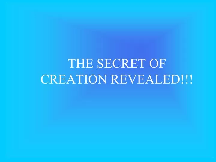 the secret of creation revealed
