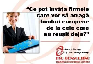 ce pot nv a firmele care vor s atrag fonduri europene de la cele care au reu it deja