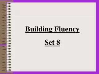 Building Fluency Set 8