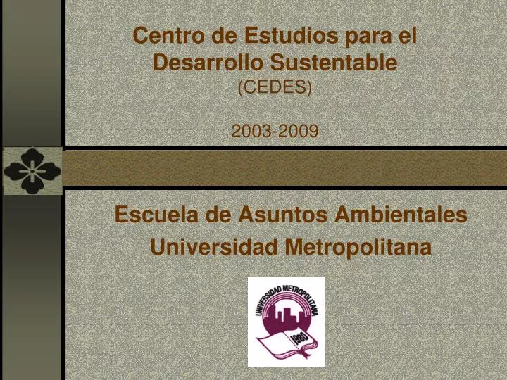 centro de estudios para el desarrollo sust e ntable cedes 2003 2009