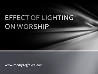 EFFECT OF LIGHTING ON WORSHIP