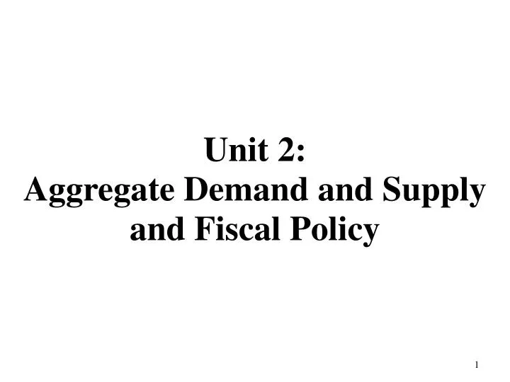 unit 2 aggregate demand and supply and fiscal policy