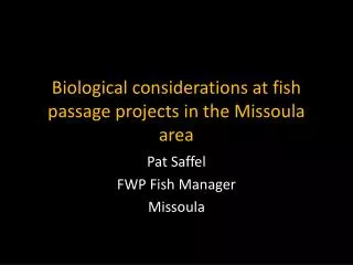 Biological considerations at fish passage projects in the Missoula area