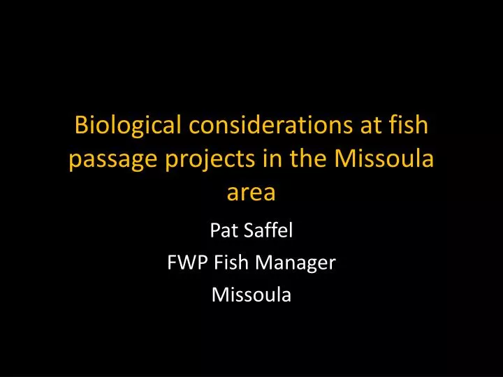 biological considerations at fish passage projects in the missoula area