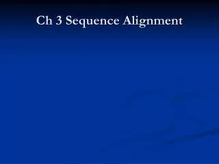 Ch 3 Sequence Alignment