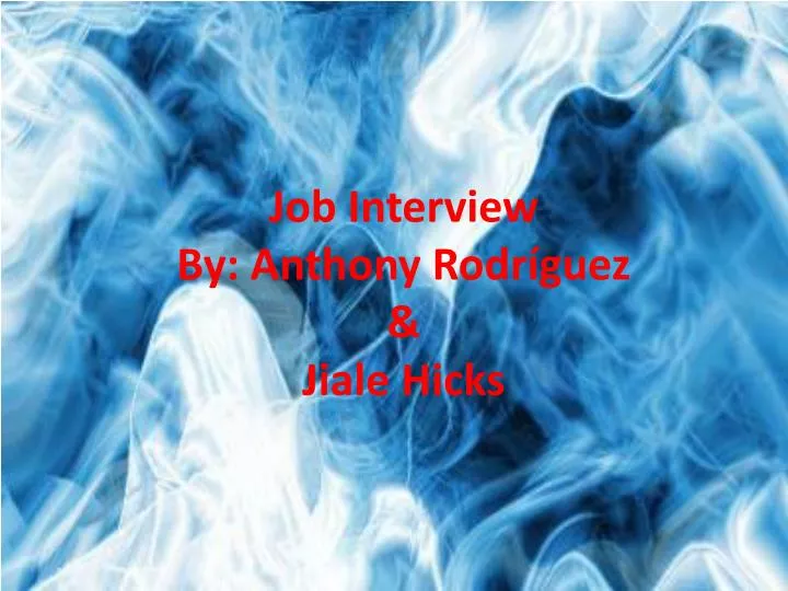 job interview by anthony rodr guez jiale hicks
