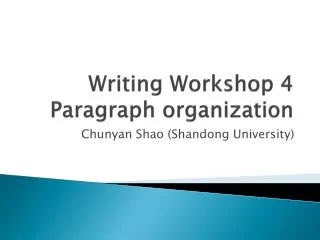 Writing Workshop 4 Paragraph organization