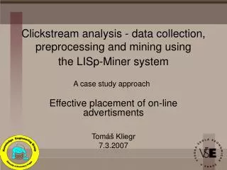 Clickstream analysis - data collection, preprocessing and mining using the LISp-Miner system
