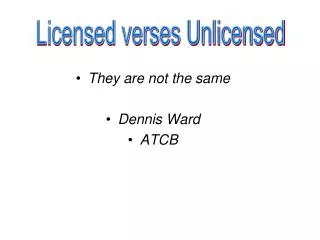 Licensed verses Unlicensed