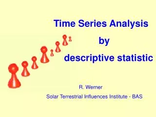 R. Werner Solar Terrestrial Influences Institute - BAS